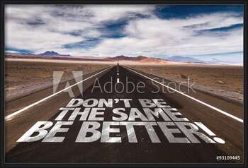 Gerahmte Poster Don't Be the Same, Be Better!